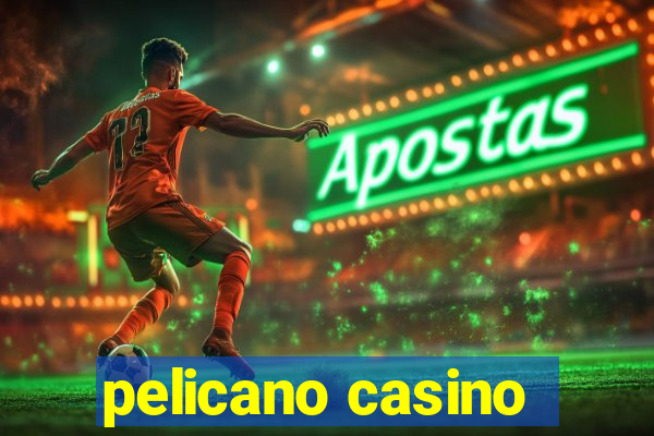 pelicano casino