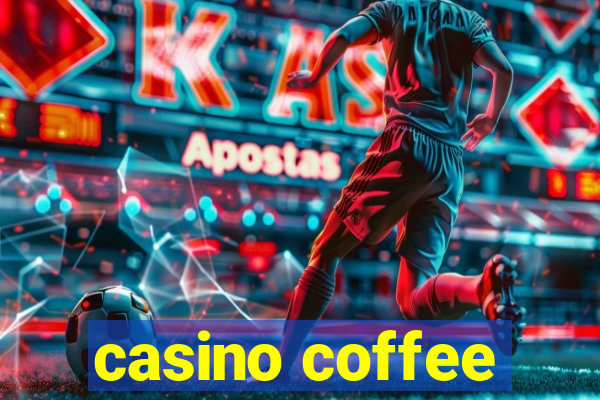 casino coffee