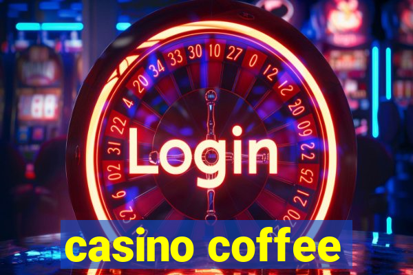 casino coffee