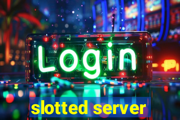 slotted server