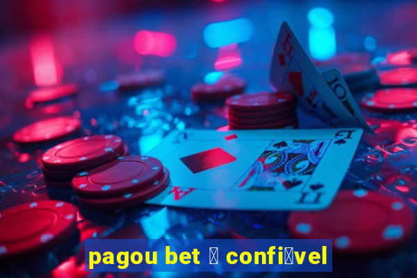 pagou bet 茅 confi谩vel