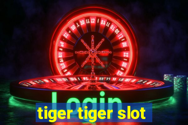 tiger tiger slot