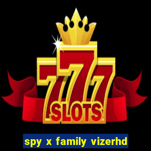 spy x family vizerhd