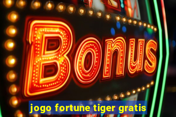 jogo fortune tiger gratis