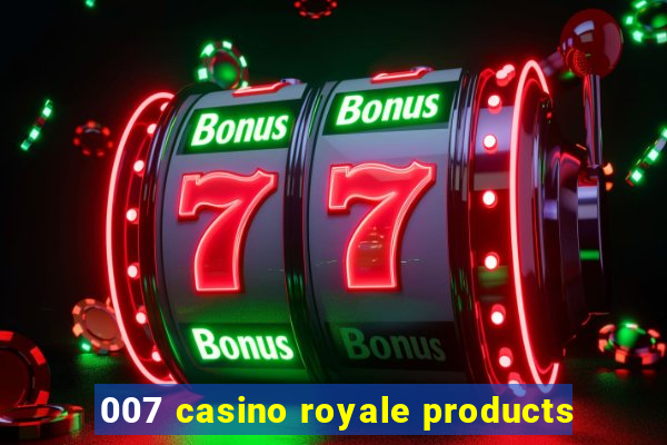 007 casino royale products