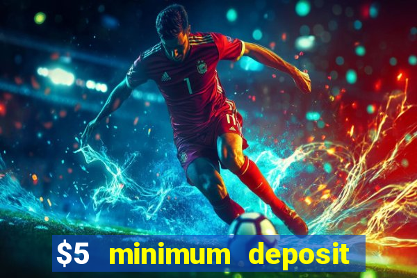 $5 minimum deposit casino australia 2022