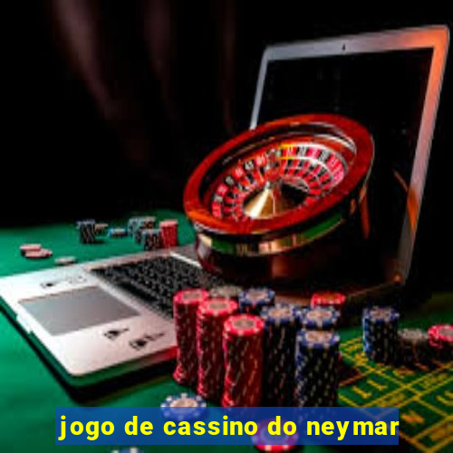 jogo de cassino do neymar