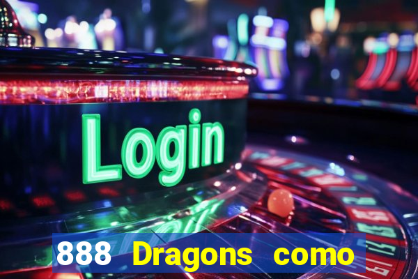 888 Dragons como ganhar 888 dragon