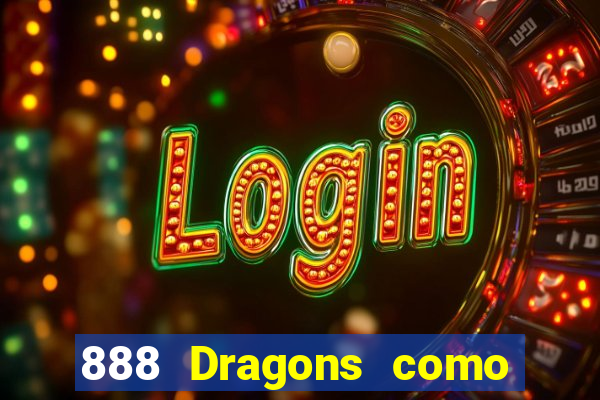 888 Dragons como ganhar 888 dragon