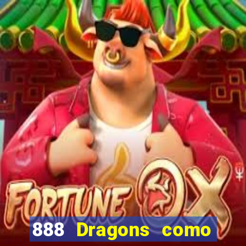 888 Dragons como ganhar 888 dragon