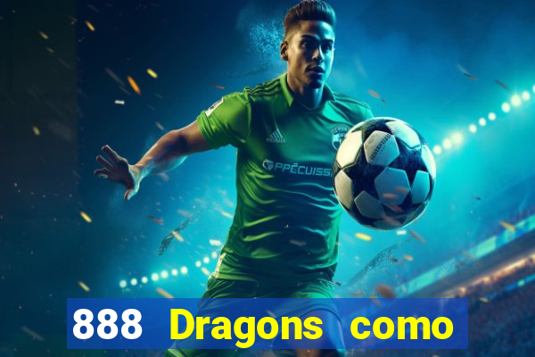 888 Dragons como ganhar 888 dragon