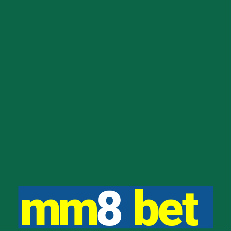 mm8 bet