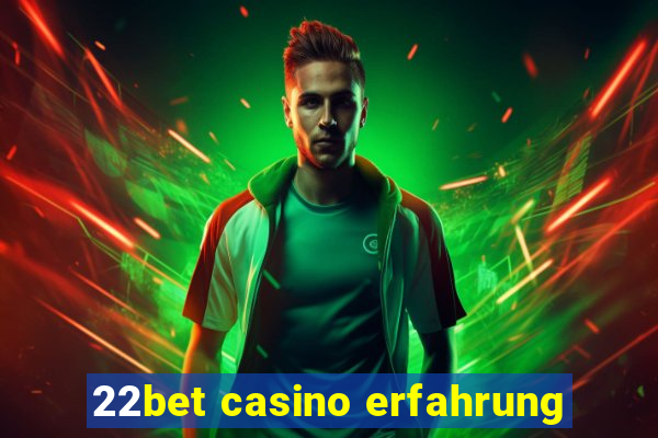 22bet casino erfahrung