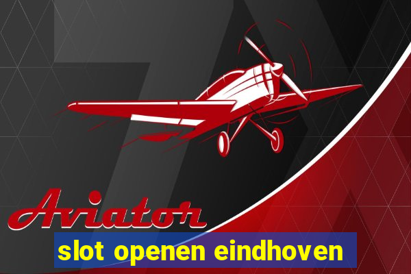 slot openen eindhoven