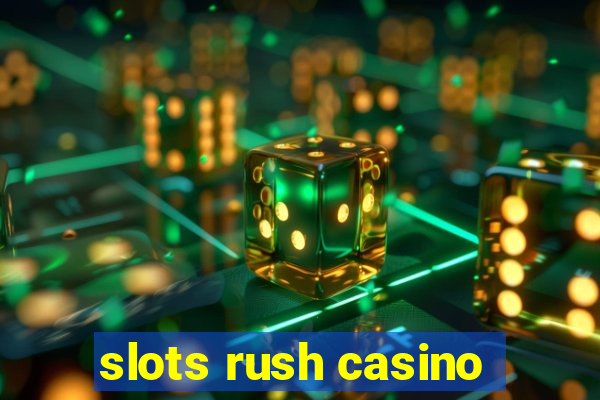 slots rush casino