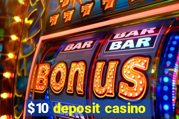 $10 deposit casino