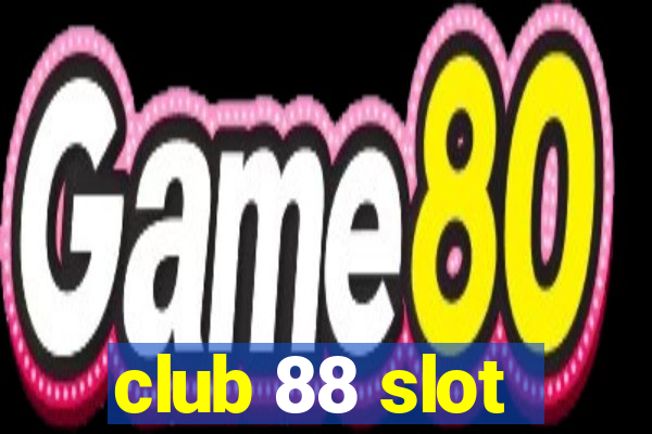 club 88 slot