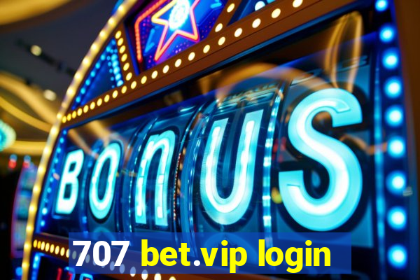 707 bet.vip login