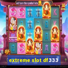 extreme slot df333