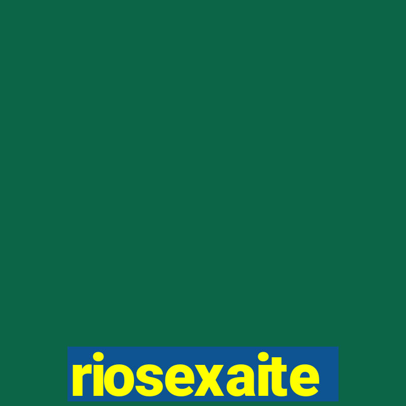 riosexaite