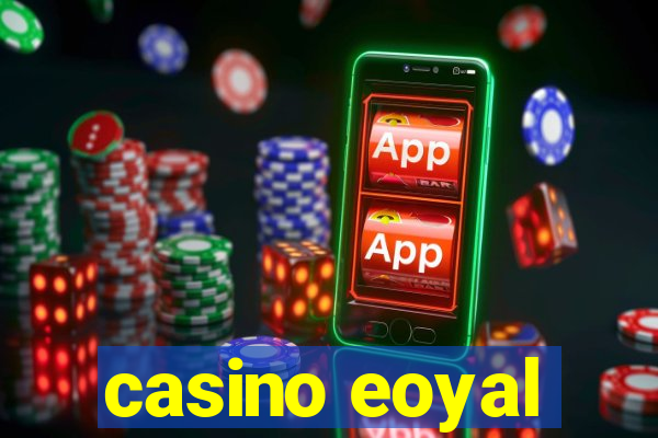 casino eoyal