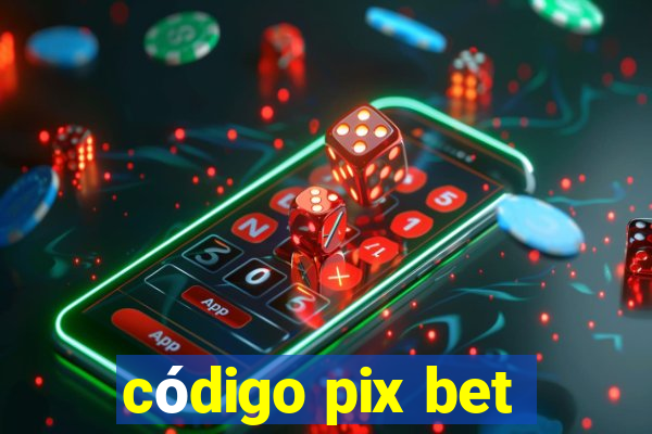 código pix bet