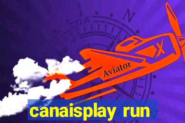 canaisplay run