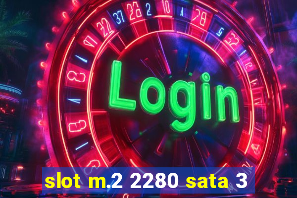 slot m.2 2280 sata 3