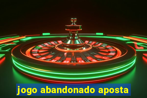 jogo abandonado aposta