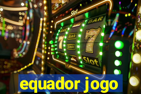 equador jogo