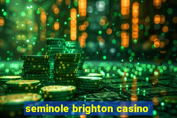 seminole brighton casino