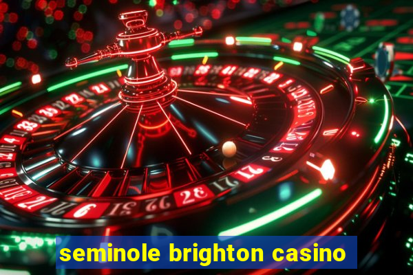 seminole brighton casino