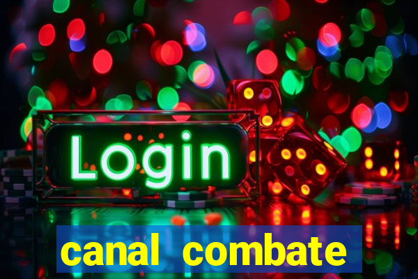 canal combate multicanais ao vivo