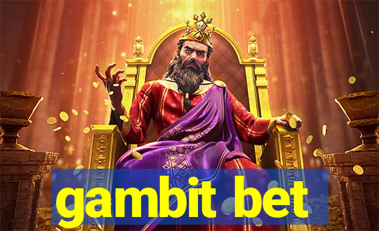 gambit bet