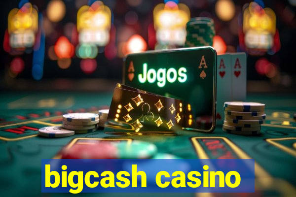 bigcash casino