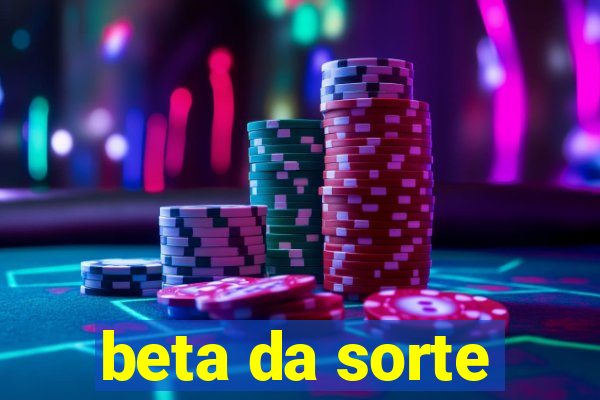 beta da sorte