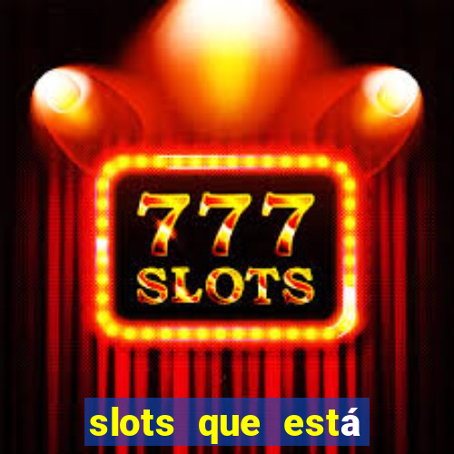 slots que está pagando hoje