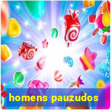 homens pauzudos