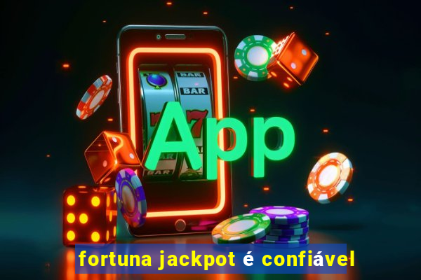 fortuna jackpot é confiável