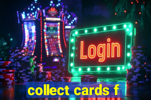 collect cards f