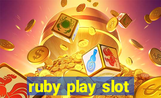 ruby play slot