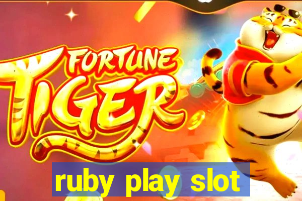 ruby play slot