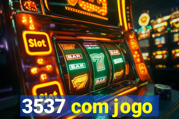 3537 com jogo