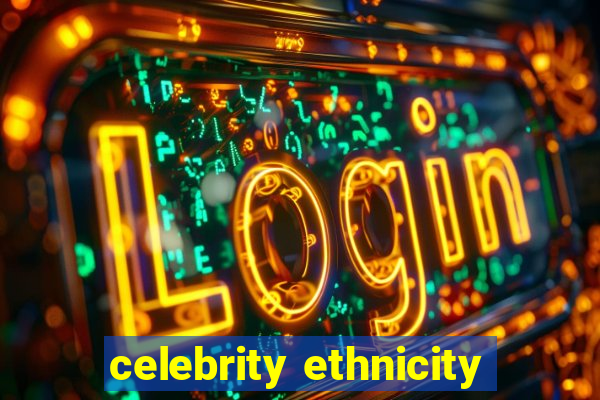 celebrity ethnicity