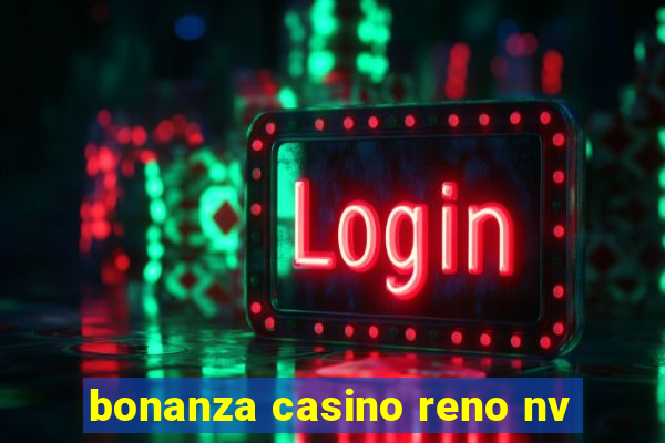 bonanza casino reno nv