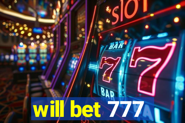 will bet 777