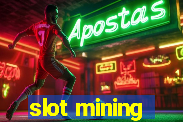 slot mining