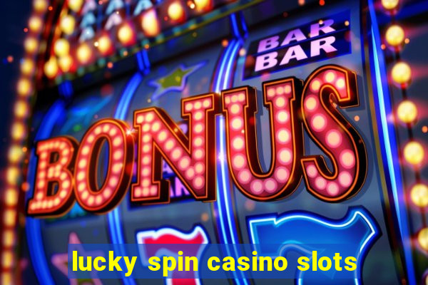 lucky spin casino slots