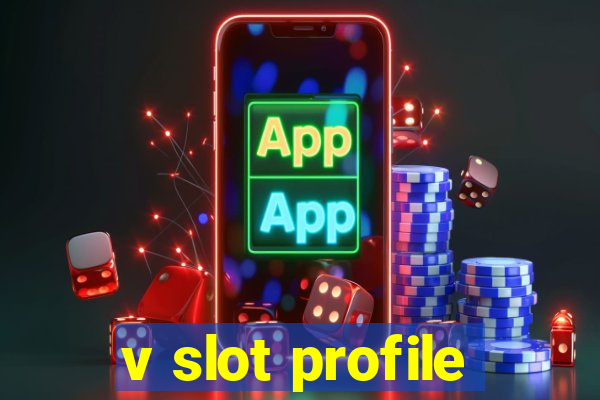 v slot profile