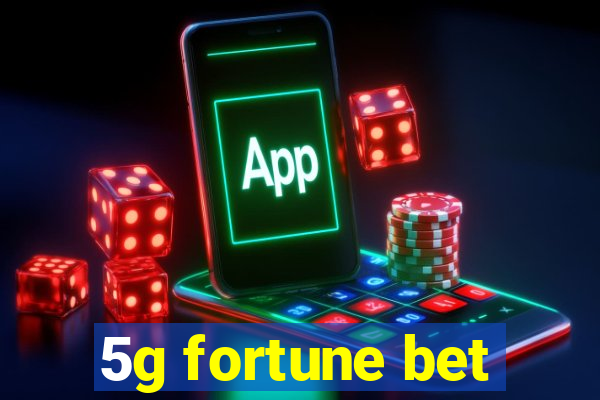 5g fortune bet